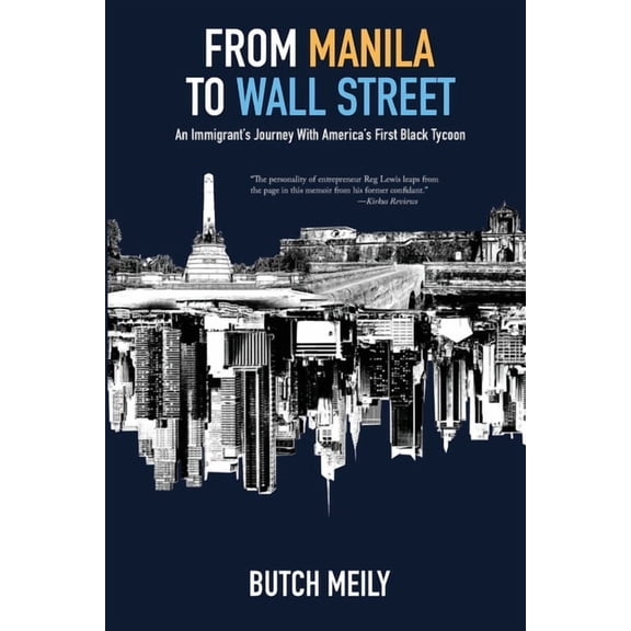 From Manila to Wall Street: An Immigrant's Journey With America's First Black Tycoon, (Paperback)