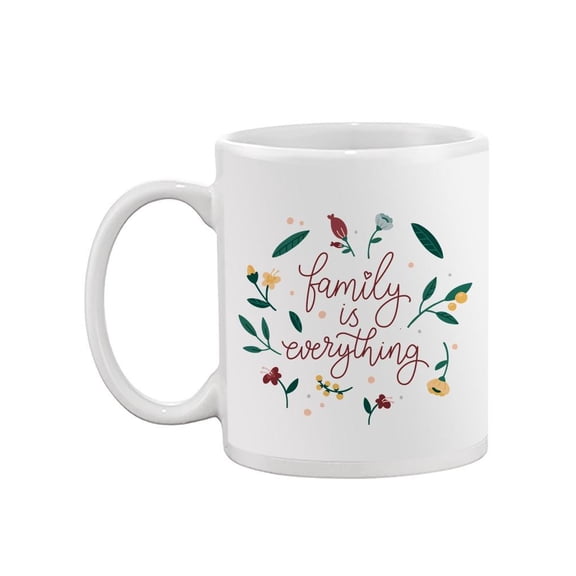 Family Is Everything Mug Mug  -Image by Shutterstock,