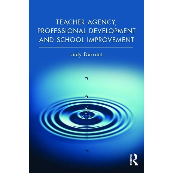 Teacher Agency, Professional Development and School Improvement, (Hardcover)