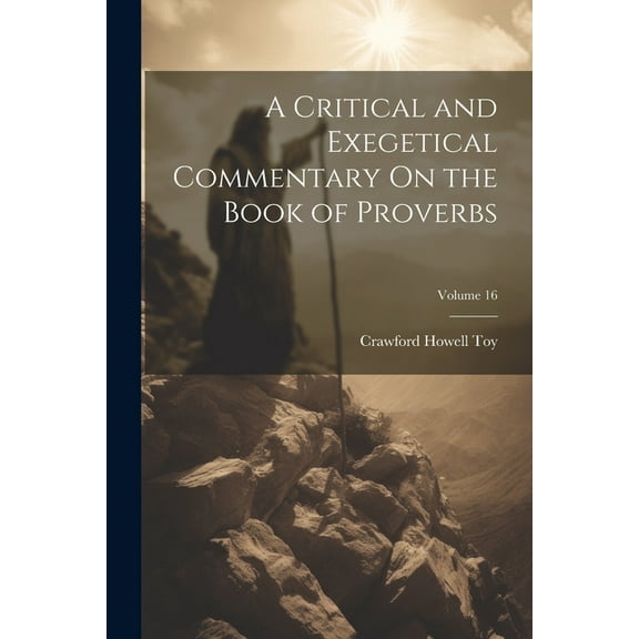 A Critical and Exegetical Commentary On the Book of Proverbs; Volume 16 (Paperback)