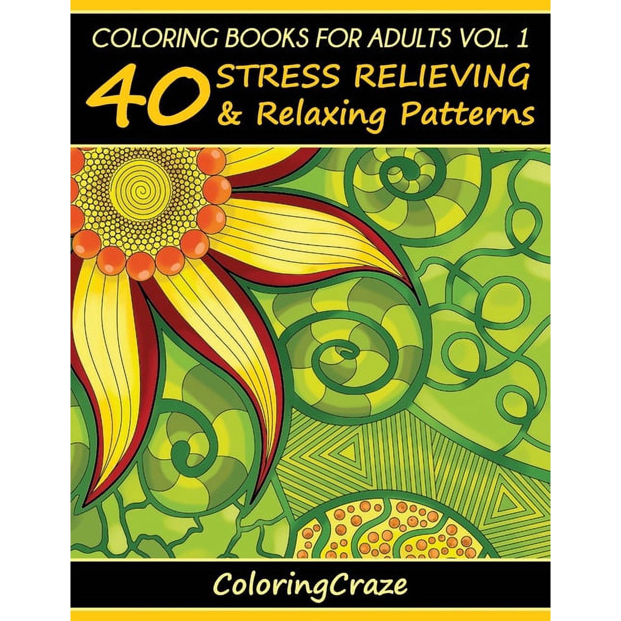 Anti-Stress Art Therapy Coloring Books For Adults Volume 1: 40 Stress Relieving And Relaxing Patterns, Book 1, (Paperback)