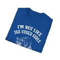 thumbnail image 5 of I'm Not Like The Other Girls, Gildan Unisex T-Shirt, Graphic Tee, S-3XL, 5 of 5