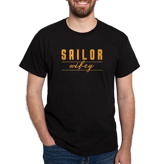 CafePress - Sailor Wifey Dark T Shirt - Men's Classic Cotton T-Shirts