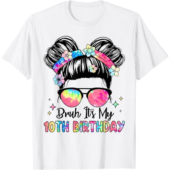 Bruh It's My 10th Birthday 10 Year Old 10th Birthday Girl T-Shirt