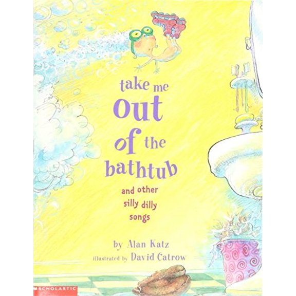 Pre-Owned Take Me Out of the Bathtub and Other Silly Dilly Songs (Paperback) 0439434122 9780439434126