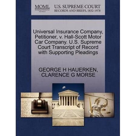 Universal Insurance Company, Petitioner, V. Hall-Scott Motor Car Company. U.S. Supreme Court Transcript of Record with Supporting (The Best Car Insurance Companies)