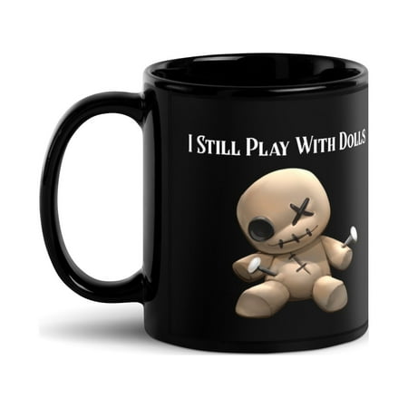 

I Still Play with Dolls Mug