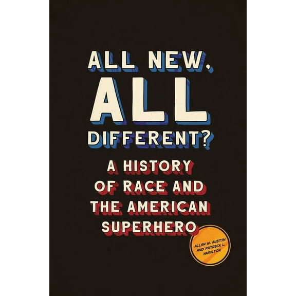 World Comics and Graphic Nonfiction Series: All New, All Different? : A History of Race and the American Superhero (Paperback)