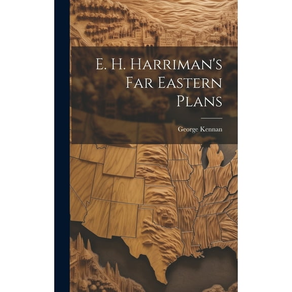 E. H. Harriman's Far Eastern Plans (Hardcover)