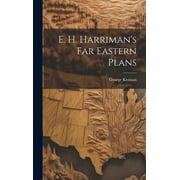 E. H. Harriman's Far Eastern Plans (Hardcover)