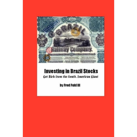 Investing in Brazil Stocks : Get Rich from the South American Giant