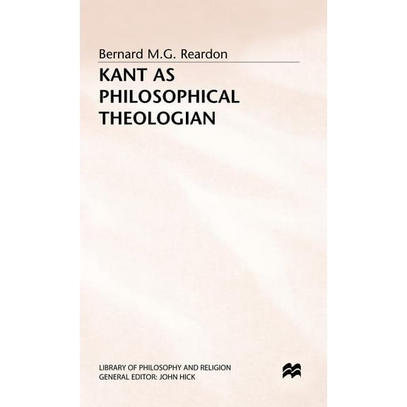 Library of Philosophy and Religion Kant as Philosophical Theologian, (Hardcover)