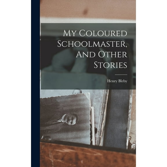 My Coloured Schoolmaster, And Other Stories (Hardcover)