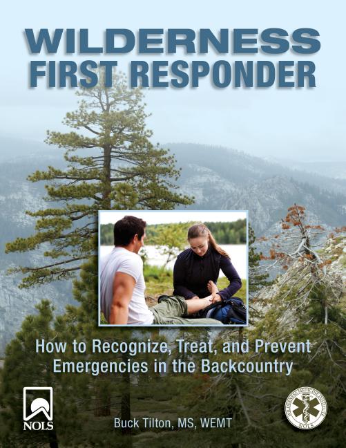 Wilderness First Responder How to Recognize, Treat, & Wilderness