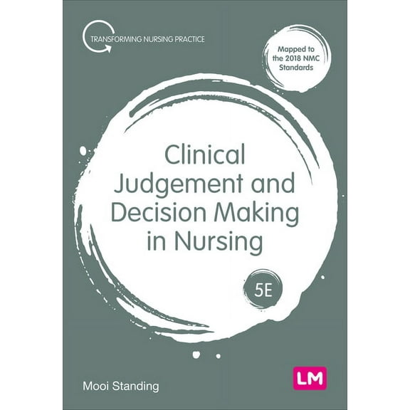 Transforming Nursing Practice Clinical Judgement and Decision Making in Nursing, (Paperback)