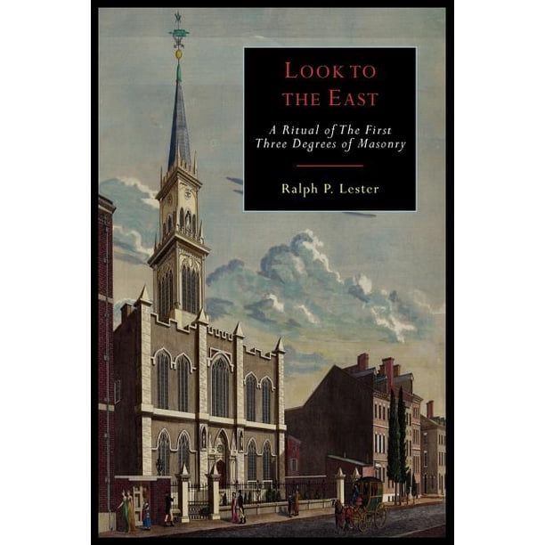Look to the East : A Revised Ritual of the First Three Degrees of