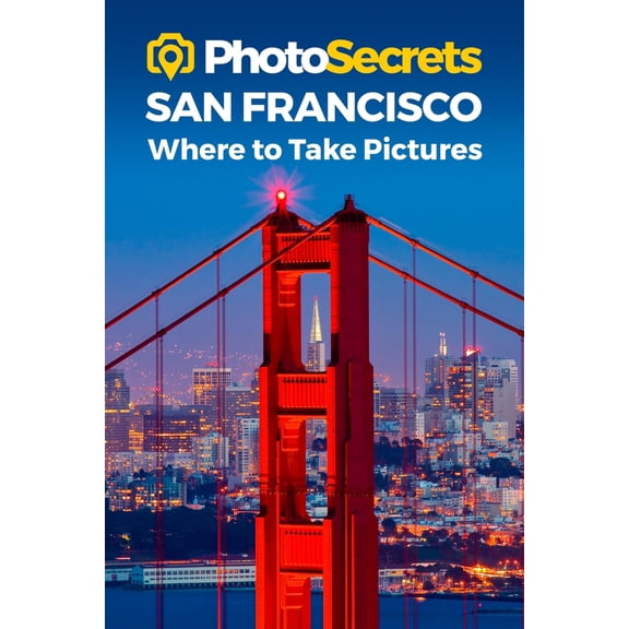 Pre-Owned PhotoSecrets: PhotoSecrets San Francisco : Where to Take Pictures: A Photographer's Guide to the Best Photography Spots (Edition 2) (Paperback)