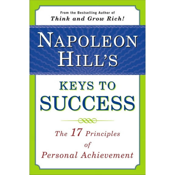 Napoleon Hill's Keys to Success: The 17 Principles of Personal Achievement, (Paperback)