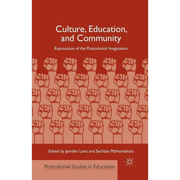 Postcolonial Studies in Education: Culture, Education, and Community: Expressions of the Postcolonial Imagination (Paperback)