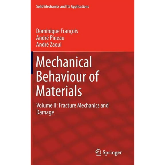 Solid Mechanics and Its Applications Mechanical Behaviour of Materials: Volume II: Fracture Mechanics and Damage, Book 191, (Hardcover)