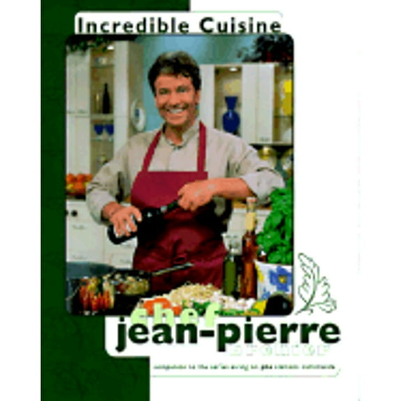 Incredible Cuisine with Chef Jean-Pierre (Hardcover) by Jean-Pierre Brehier, Time-Life Books