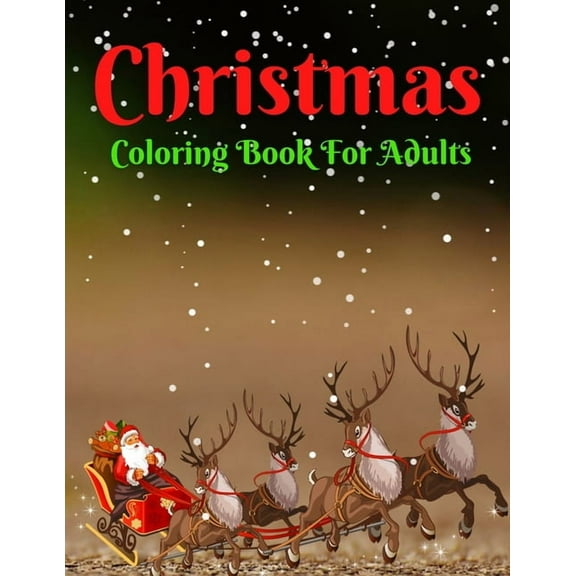 Christmas Coloring Book For Adults: A Christmas Coloring Book for Adults with Santa, Reindeer, (Paperback) by Trendy Coloring
