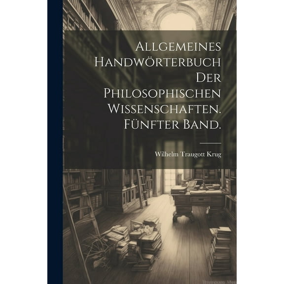 Allgemeines Handwörterbuch der philosophischen Wissenschaften. Fünfter Band. (Paperback)