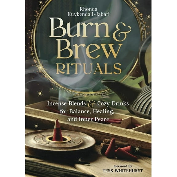 Burn & Brew Rituals: Incense Blends & Cozy Drinks for Balance, Healing, and Inner Peace, (Paperback)