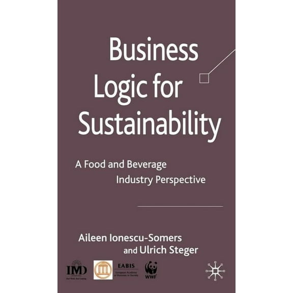 Business Logic for Sustainability: A Food and Beverage Industry Perspective, (Hardcover)
