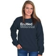 thumbnail image 3 of Entitled Millennial Funny Sarcastic Sweatshirt for Men or Women Brisco Brands L, 3 of 6