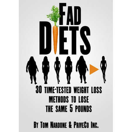 Fad Diets: 30 Time-Tested Weight Loss Methods to Lose the Same 5 Pounds - (Best Diet To Lose 30 Pounds)