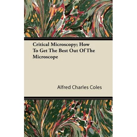 Critical Microscopy; How to Get the Best Out of the (Best Microscopes For Microbiology)