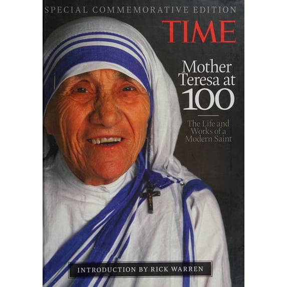 Pre-Owned TIME Mother Teresa at 100: The Life and Works of a Modern Saint, with introduction by Rick Warren (Hardcover) 1603201114 9781603201117