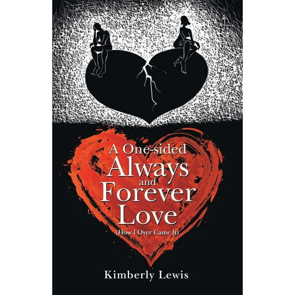One-sided Always and Forever Love : How I over Came It