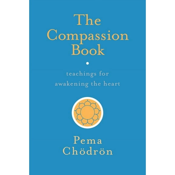 The Compassion Book: Teachings for Awakening the Heart, (Paperback)