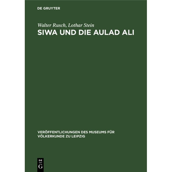 VerÃ¶ffentlichungen Des Museums FÃ¼r VÃ¶lke Siwa Und Die Aulad Ali: Darstellung Und Analyse Der Sozial-Ãkonomischen, Politischen Und Ethnischen Entwicklung Der BevÃ¶, Book 35, (Hardcover)