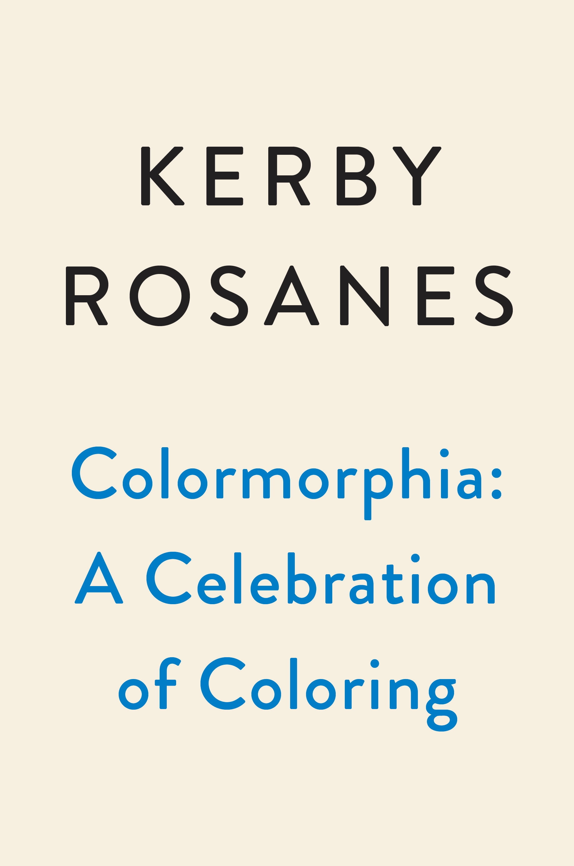 Colormorphia : Celebrating Kerby Rosanes's Coloring Challenges 