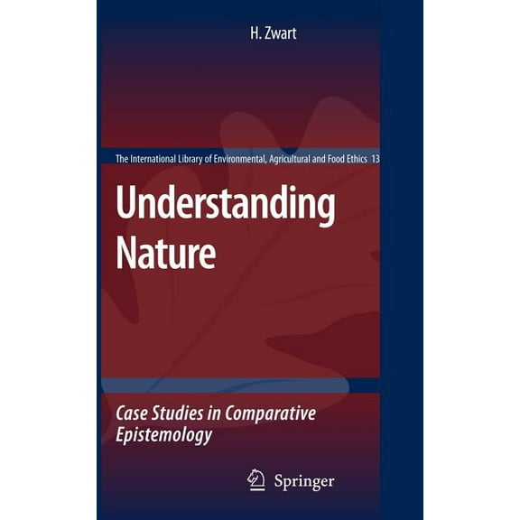 International Library of Environmental, Understanding Nature: Case Studies in Comparative Epistemology, Book 13, (Hardcover)