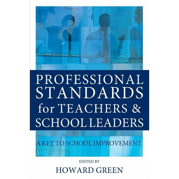Professional Standards for Teachers and School Leaders: A Key to School Improvement, (Paperback)