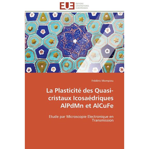 Omn.Univ.Europ.: La Plasticité Des Quasi-Cristaux Icosaédriques Alpdmn Et Alcufe (Paperback)