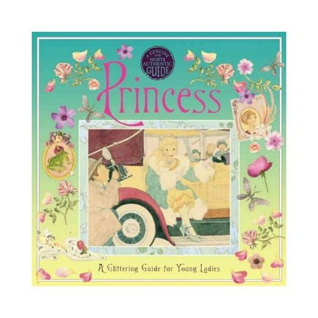 Princess: A Glittering Guide for Young Ladies