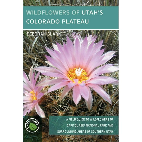 Wildflowers of Utah's Colorado Plateau, (Paperback)