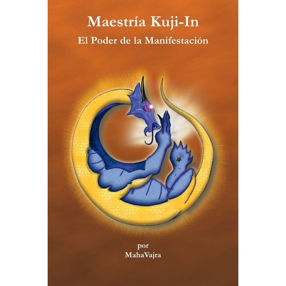 Trilogia de Kuji-In: Maestria Kuji-In: El Poder de la Manifestacion (Paperback)