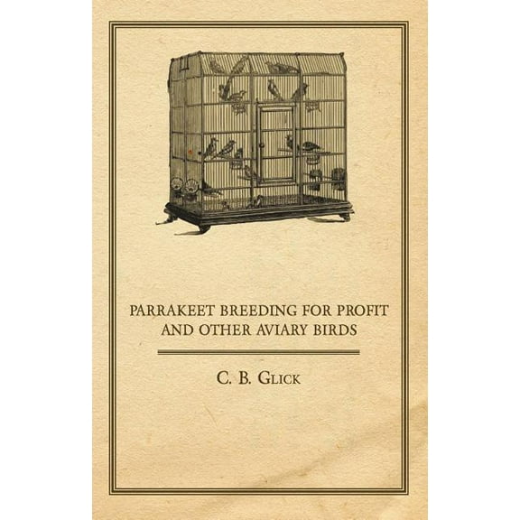 Parrakeet Breeding for Profit and Other Aviary Birds