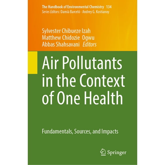 Handbook of Environmental Chemistry Air Pollutants in the Context of One Health: Fundamentals, Sources, and Impacts, Book 134, (Hardcover)