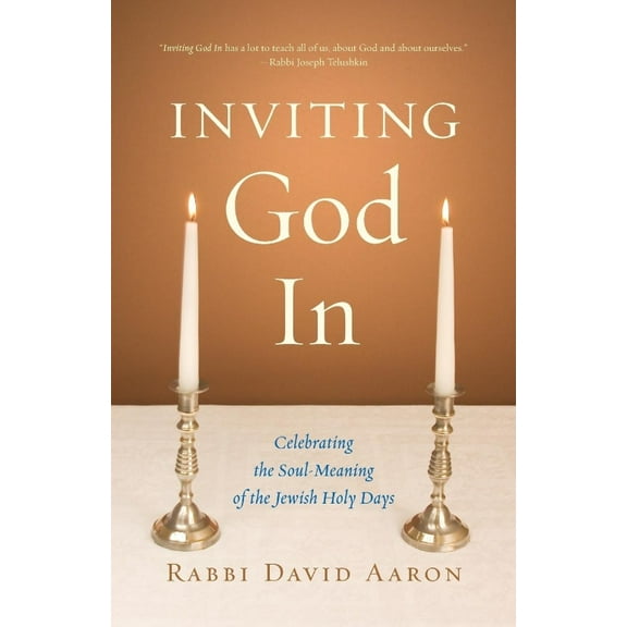 Inviting God In : Celebrating the Soul-Meaning of the Jewish Holy Days (Paperback)