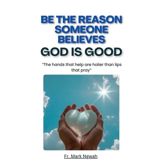 Be the Reason Someone Believes God is Good, (Paperback)