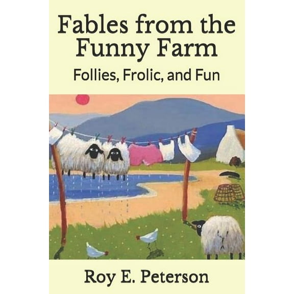 Fables from the Funny Farm : Follies, Frolic, and Fun (Paperback)