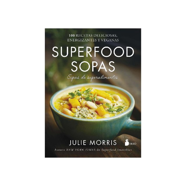 Libro Superfood Sopas: Sopas De Superalimentos Tapa Blanda, Autor Julie Morris, Editorial Editorial Sirio
