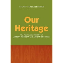 Our Heritage: The Past in the Present of African-American and African Existence, (Paperback)